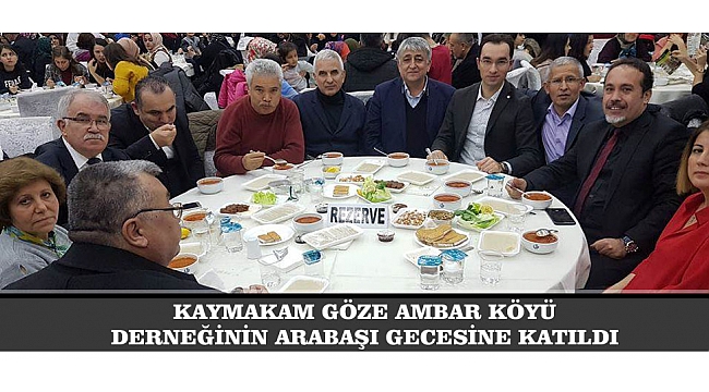 KAYMAKAM GÖZE AMBAR KÖYÜ DERNEĞİNİN ARABAŞI GECESİNE KATILDI