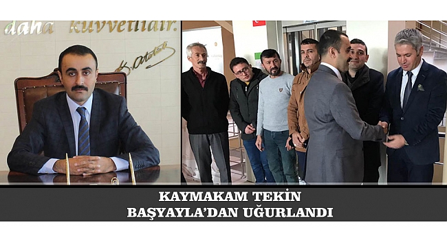 KAYMAKAM TEKİN BAŞYAYLA’DAN UĞURLANDI