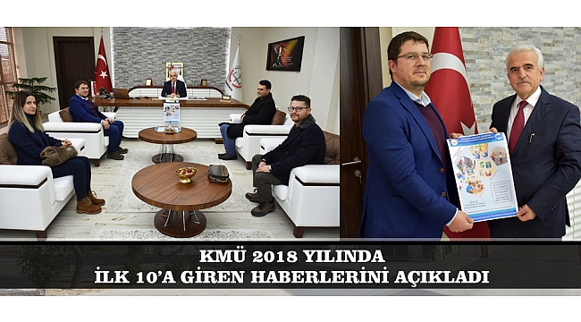 KMÜ 2018 YILINDA İLK 10'A GİREN HABERLERİNİ AÇIKLADI