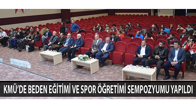 KMÜ'DE BEDEN EĞİTİMİ VE SPOR ÖĞRETİMİ SEMPOZYUMU YAPILDI