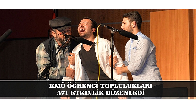 KMÜ ÖĞRENCİ TOPLULUKLARI 371 ETKİNLİK DÜZENLEDİ