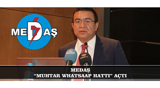 MEDAŞ "MUHTAR WHATSAAP HATTI" AÇTI