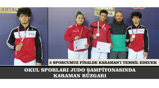 OKUL SPORLARI JUDO ŞAMPİYONASINDA KARAMAN RÜZGARI