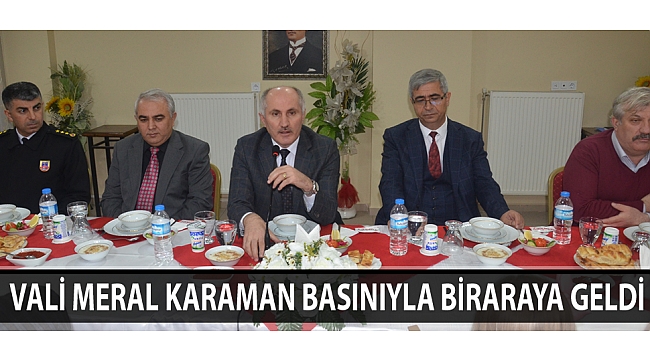 VALİ MERAL KARAMAN BASINIYLA BİRARAYA GELDİ