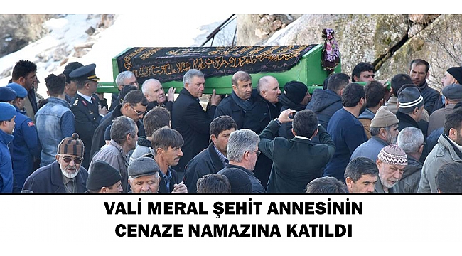 VALİ MERAL ŞEHİT ANNESİNİN CENAZE NAMAZINA KATILDI