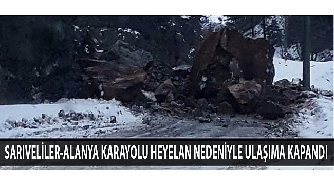 Sarıveliler-Alanya Karayolu Heyelan Nedeniyle Ulaşıma Kapandı