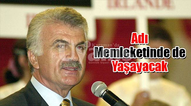 Adı Memleketinde de Yaşayacak