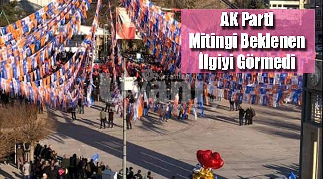 AK Parti mitingi beklenen ilgiyi görmedi
