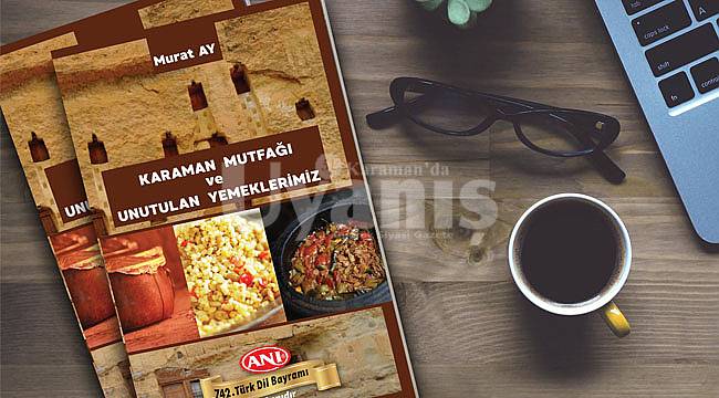 Anı Bisküvi’den “Karaman Mutfağı ve Unutulan Yemeklerimiz” kitabı