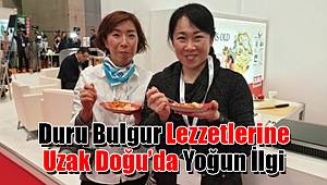 Duru Bulgur lezzetlerine Uzak Doğu'da yoğun ilgi