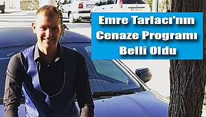 Emre Tarlacı'nın cenaze programı belli oldu