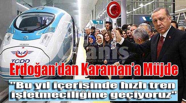 Erdoğan’dan Karaman’a müjde