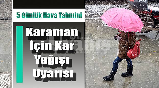 Karaman için kar yağışı uyarısı