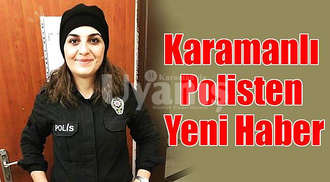 Karamanlı polisten yeni haber