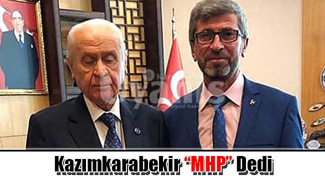 Kazımkarabekir "MHP" dedi