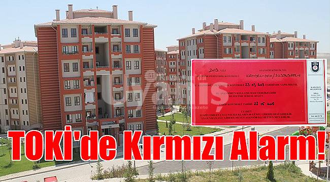 TOKİ'de Kırmızı Alarm!
