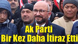 Ak Parti Bir Kez Daha İtiraz Etti