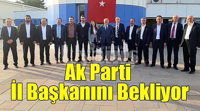 Ak Parti İl Başkanını Bekliyor