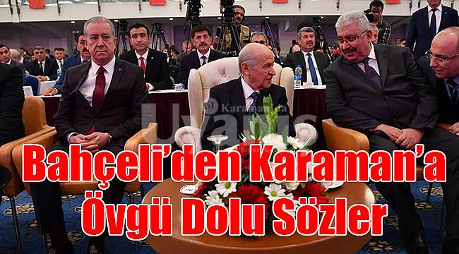 Bahçeli’den Karaman’a Övgü Dolu Sözler