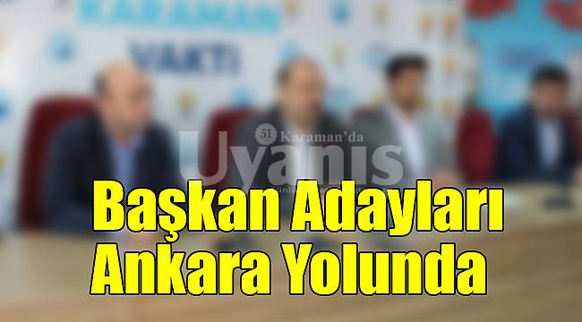 Başkan Adayları Ankara Yolunda