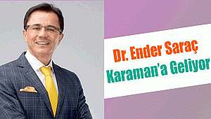 Dr. Ender Saraç Karaman’a geliyor