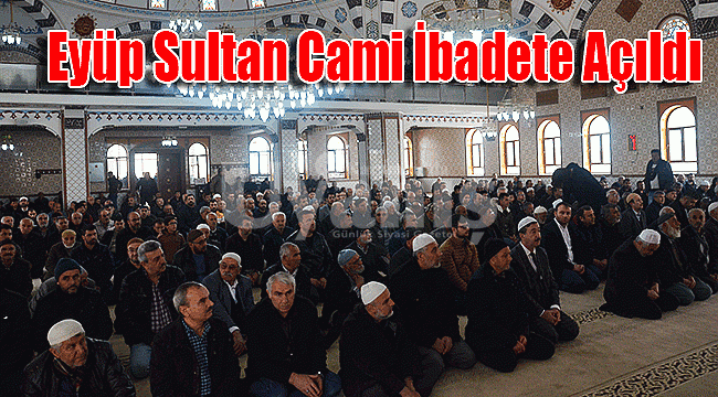 Eyüp Sultan Cami İbadete Açıldı