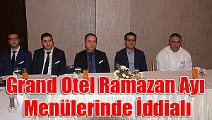 Grand Otel Ramazan Ayı menülerinde iddialı