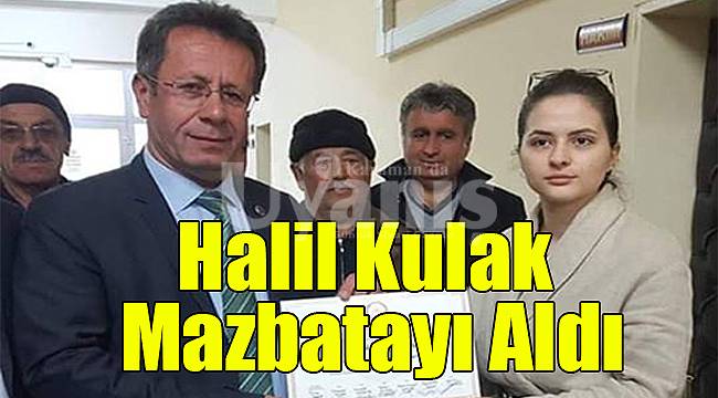 Halil Kulak Mazbatayı Aldı