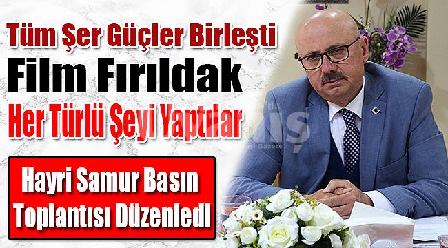 Hayri Samur önemli açıklamalarda bulundu