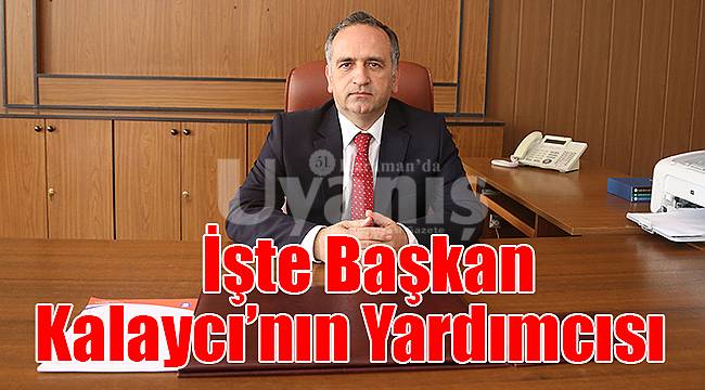İşte Başkan Kalaycı'nın yardımcısı