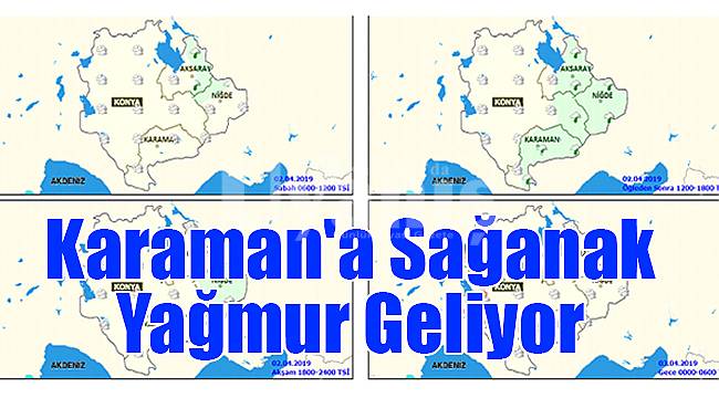 Karaman'a sağanak yağmur geliyor