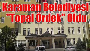 Karaman Belediyesi de "Topal Ördek" oldu