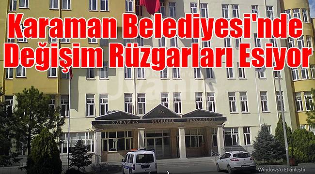 Karaman Belediyesi'nde Değişim Rüzgarları Esiyor