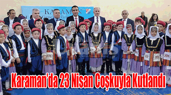 Karaman&#039;da 23 Nisan coşkuyla kutlandı