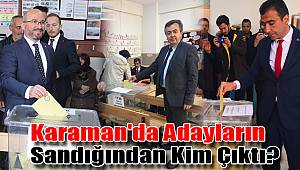 Karaman'da adayların sandığından kim çıktı?