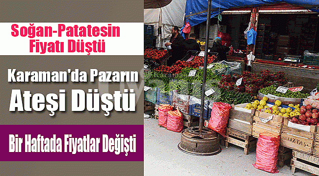 Karaman'da pazarın ateşi düştü