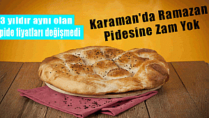 Karaman'da ramazan pidesinin fiyatı belli oldu