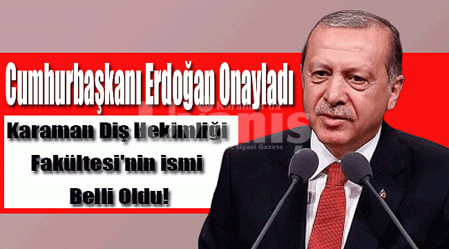 Karaman Diş Hekimliği Fakültesi'nin ismi belli oldu
