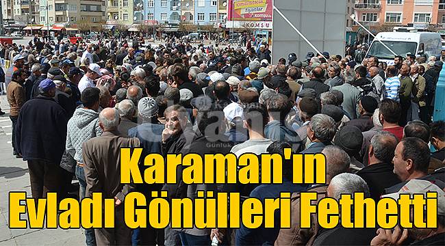Karaman'ın evladı gönülleri fethetti