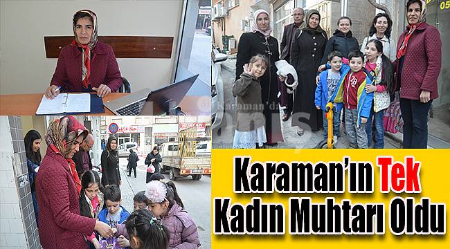 Karaman'ın tek kadın muhtarı oldu