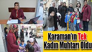 Karaman'ın tek kadın muhtarı oldu