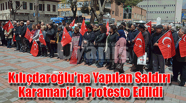 Kılıçdaroğlu'na yapılan saldırı Karaman'da protesto edildi