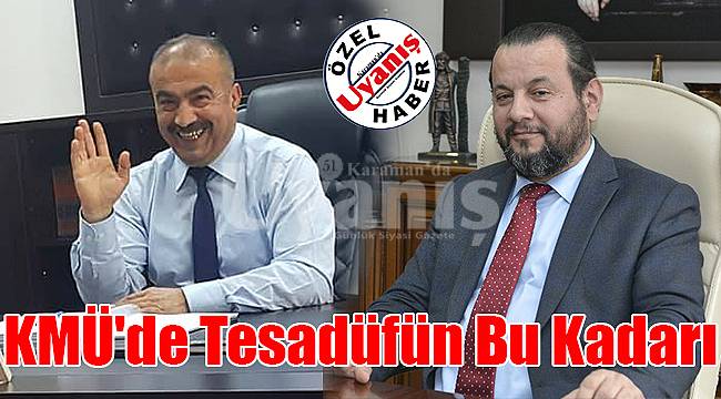 KMÜ'de tesadüfün bu kadarı