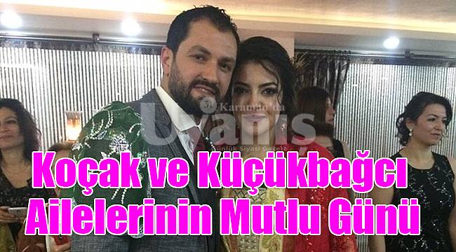 Koçak ve Küçükbağcı Ailelerinin Mutlu Günü