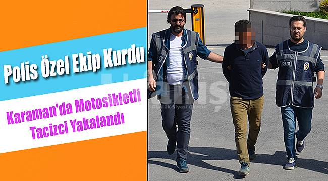 Motosikletli tacizci yakalandı