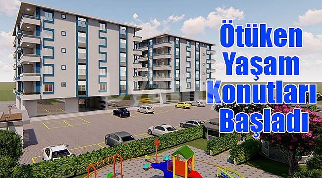 Ötüken Yaşam Konutları Başladı