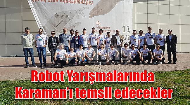 Robot Yarışmalarında Karaman'ı temsil edecekler