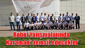 Robot Yarışmalarında Karaman'ı temsil edecekler