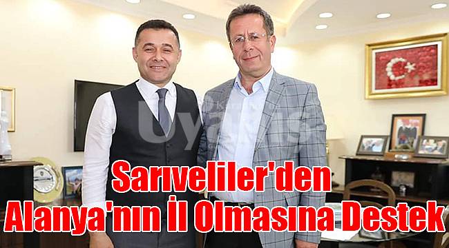 Sarıveliler'den Alanya'nın İl Olmasına Destek