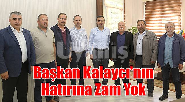 Başkan Kalaycı'nın hatırına zam yok
